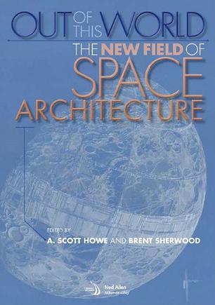 Out of this world the new field of space architecture