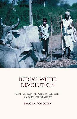 India's white revolution Operation Flood, food aid and development