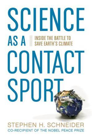 Science as a contact sport inside the battle to save Earth's climate