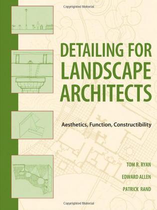 Detailing for landscape architects aesthetics, function, constructibility