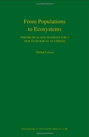 From populations to ecosystems theoretical foundations for a new ecological synthesis