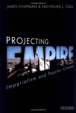 Projecting empire imperialism and popular cinema