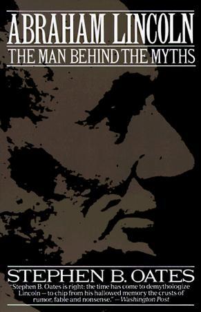 Abraham Lincoln the man behind the myths