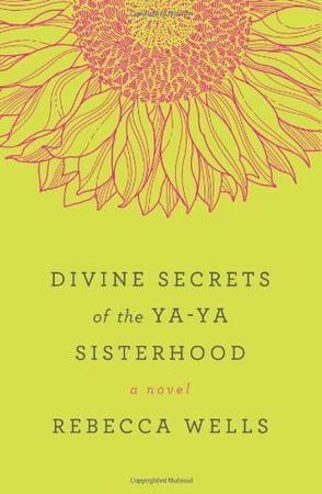 Divine secrets of the Ya-Ya Sisterhood a novel