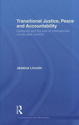 Transitional justice, peace and accountability outreach and the role of international courts after conflict