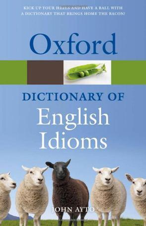 Oxford dictionary of English idioms.