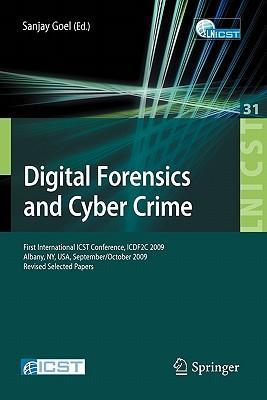 Digital forensics and cyber crime First International ICST Conference, ICDF2C 2009, Albany, NY, USA, September 30-October 2, 2009, Revised selected papers