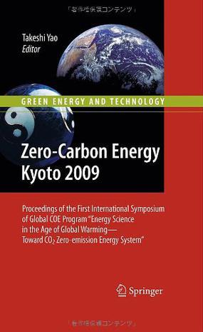 Zero-carbon energy Kyoto 2009 proceedings of the first International Symposium of Global COE Program "Energy Science in the Age of Global Warming--Toward CO b2 s Zero-Emission Energy System"