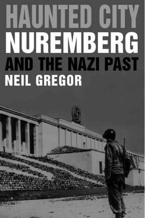 Haunted city Nuremberg and the Nazi past