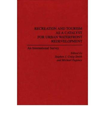 Recreation and tourism as a catalyst for urban waterfront redevelopment an international survey