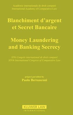 Blanchiment d'argent et secret bancaire rapport general : XIVe Congrès international de droit comparé, Athènes, août 1994