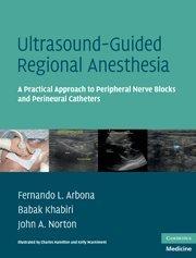 Ultrasound-guided regional anesthesia a practical approach to peripheral nerve blocks and perineural catheters