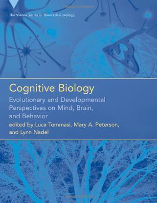 Cognitive biology evolutionary and developmental perspectives on mind, brain, and behavior