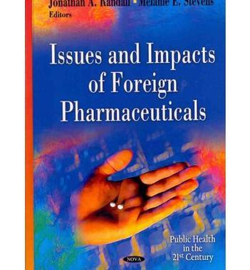 Issues and impacts of foreign pharmaceuticals