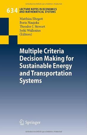 Multiple criteria decision making for sustainable energy and transportation systems proceedings of the 19th International Conference on Multiple Criteria Decision Making, Auckland, New Zealand, 7th-12th January 2008
