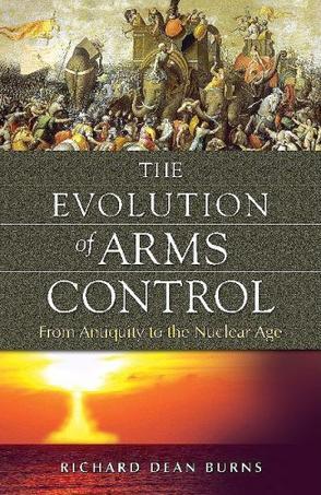 The evolution of arms control from antiquity to the nuclear age