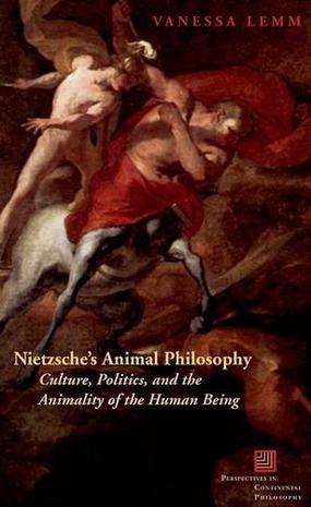 Nietzsche's animal philosophy culture, politics, and the animality of the human being