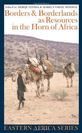 Borders & borderlands as resources in the Horn of Africa
