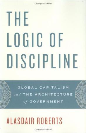 The logic of discipline global capitalism and the architecture of government