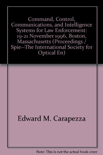 Command, control, communications, and intelligence systems for law enforcement 19-21 November, 1996, Boston, Massachusetts