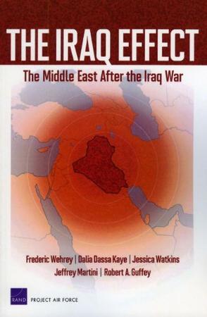 The Iraq effect the Middle East after the Iraq War
