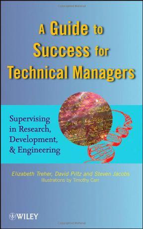A guide to success for technical managers supervising in research, development, & engineering