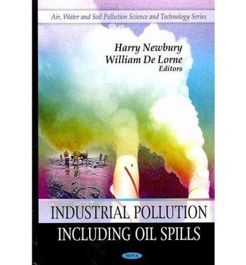 Industrial pollution including oil spills