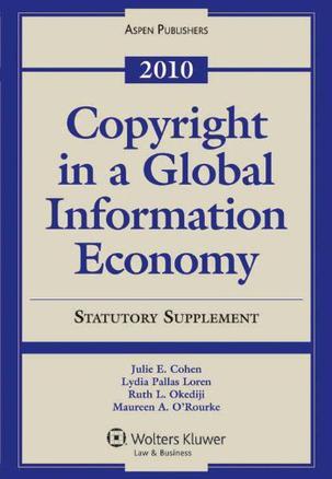 Copyright in a Global Information Economy 2010 Statuatory Supplement