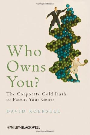 Who owns you? the corporate gold-rush to patent your genes