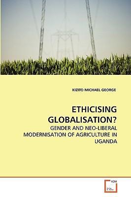 Ethicising globalisation ? gender and neo-liberal modernisation of agriculture in