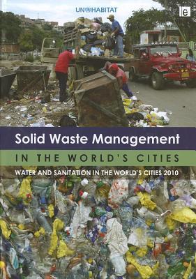 Solid waste management in the world's cities water and sanitation in the world's cities 2010