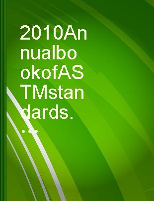 2010 Annual book of ASTM standards. section 3, Metals test methods and analytical procedures. vol. 03.06, Molecular spectroscopy ; surface analysis