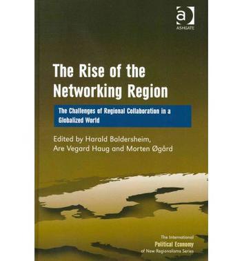 The rise of the networking region the challenges of regional collaboration in a globalized world