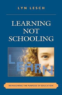 Learning not schooling reimagining the purpose of education