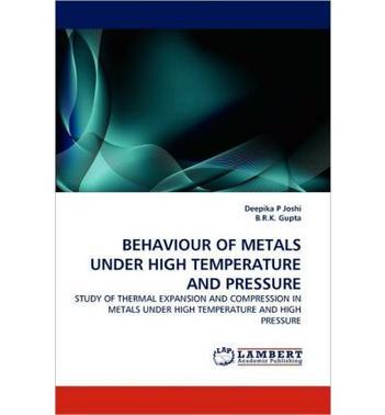Behaviour of metals under hight temperature and pressure study of thermal expansion and compression in metals under high temperature and high pressure