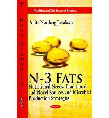 N-3 fats nutritional needs, traditional and novel sources, and microbial production strategies