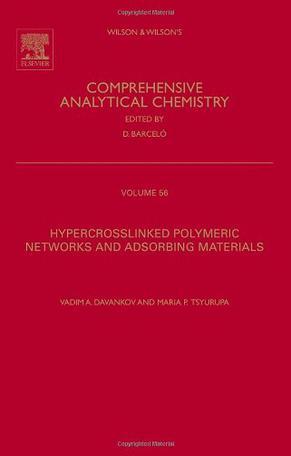 Hypercrosslinked polymeric networks and adsorbing materials synthesis, properties, structure, and applications