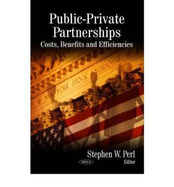 Public-private partnerships costs, benefits, and efficiencies