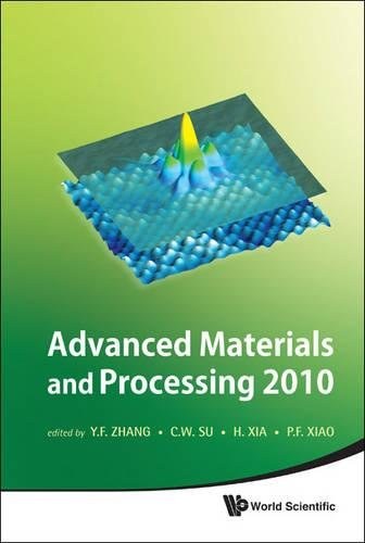 Advanced materials and processing 2010 proceedings of the 6th international conference on ICAMP 2010, Yunnan, P R China, 19-23 July 2010