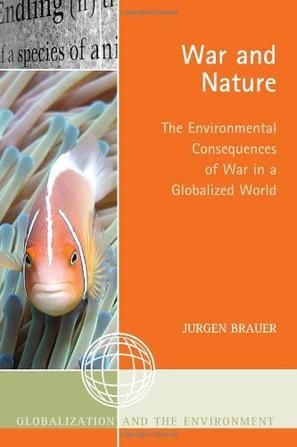 War and nature the environmental consequences of war in a globalized world