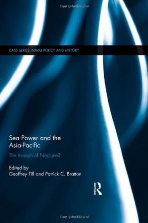 Sea power and the Asia-Pacific the triumph of Neptune?