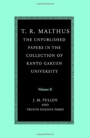 T.R. Malthus the unpublished papers in the collection of Kanto Gakuen University. Volume 2