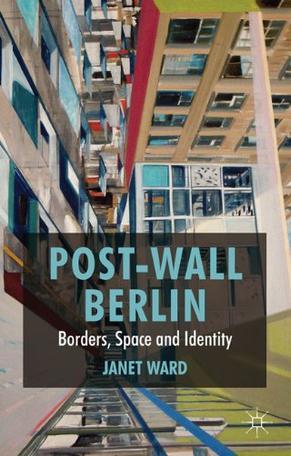 Post-wall Berlin borders, space and identity