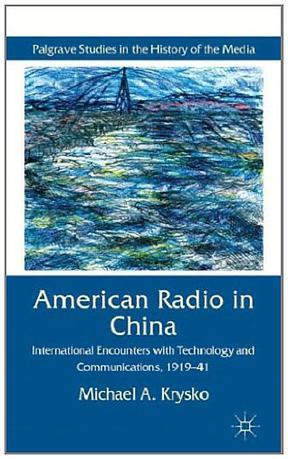 American radio in China international encounters with technology and communications, 1919-41