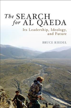 The search for al Qaeda its leadership, ideology, and future