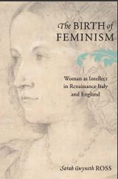 The birth of feminism woman as intellect in Renaissance Italy and England