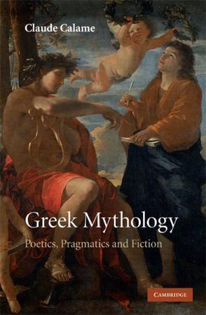 Greek mythology poetics, pragmatics, and fiction