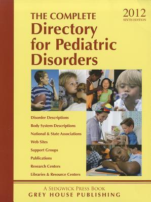 The complete directory for pediatric disorders disorder descriptions, body systems descriptions, national & state associations, libraries & resource centers, support groups & hotlines, books & periodicals, research centers, web sites.