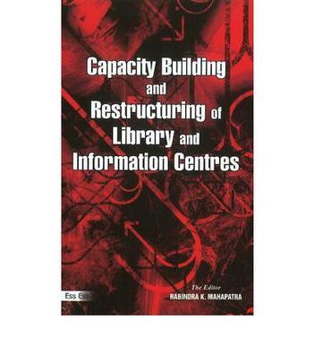 Capacity building and restructuring of library and information centres