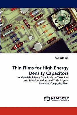 Thin films for high energy density capacitors a materials science case study on zirconium and tantalum oxides and their polymer laminate composite films